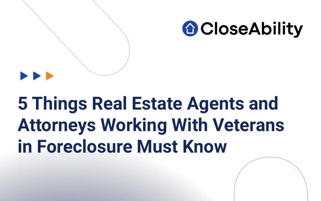 5 Things Real Estate Agents and Attorneys Working With Veterans in Foreclosure Must Know